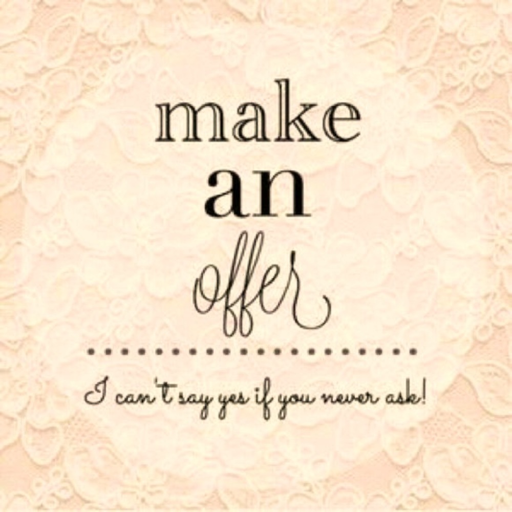 See something you like? Make an offer, let’s talk!